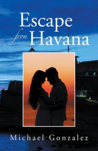 Title: Escape from Havana, Author: Michael Gonzalez