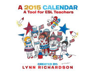 Title: A 2015 Calendar: A Tool for ESL Teachers, Author: Lynn Richardson