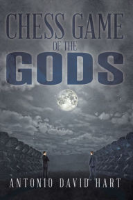 Title: Chess Game of the Gods, Author: Antonio David Hart