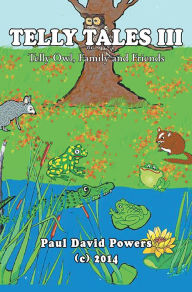 Title: Telly Tales III: Telly Owl, Family and Friends, Author: Paul David Powers