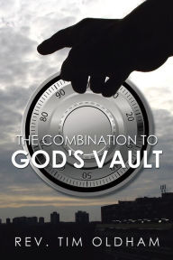 Title: The Combination to God's Vault, Author: Tim Oldham