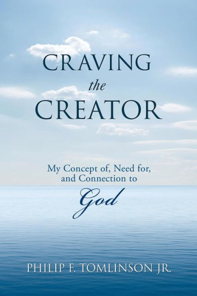 Craving the Creator: My Concept Of, Need For, and Connection to God