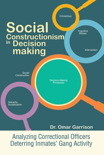 Social Constructionism in Decision-making: Analyzing Correctional Officers Deterring Inmates' Gang Activity