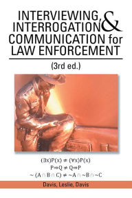 Title: Interviewing, Interrogation & Communication for Law Enforcement: (3Rd Ed.), Author: Davis