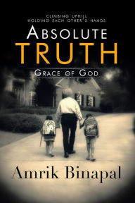 Title: Absolute Truth: Grace of God, Author: Amrik Binapal