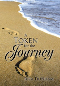 Title: A Token for the Journey, Author: Rita Dunham