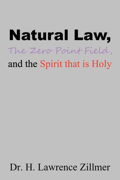 Natural Law, The Zero Point Field, and the Spirit that is Holy