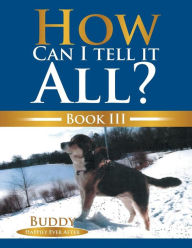 Title: How Can I Tell It All?: Buddy Happily Ever After, Author: Suzette De Gaetano