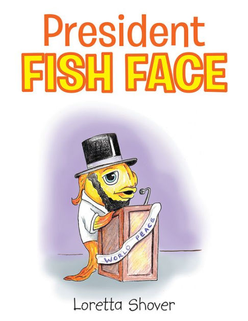 President Fish Face by Loretta Shover | eBook | Barnes & Noble®