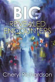 Title: Big Revealed Encounters, Author: Cheryl Richardson