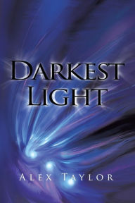 Title: Darkest Light, Author: Alex Taylor