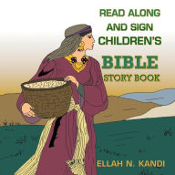 Title: Read Along and Sign Children's Bible Storybook, Author: Ellah Kandi
