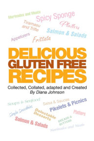 Title: Delicious Gluten Free Recipes, Author: Diana Johnson