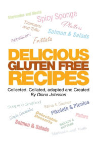 Title: Delicious Gluten Free Recipes, Author: Diana Johnson