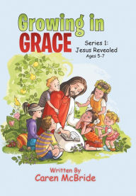 Title: Growing in Grace: Series 1: Jesus Revealed, Author: Caren McBride