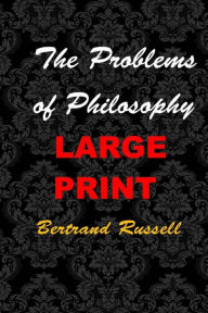 The Problems of Philosophy (Large Print): (Bertrand Russell Masterpiece Collection)