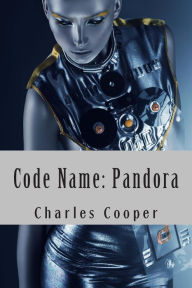 Title: Code Name: Pandora: Conspiracy, Domination, Hope, Author: Charles Cooper
