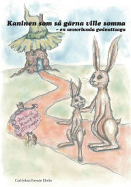 Title: Kaninen som så gärna ville somna: En annorlunda godnattsaga, Author: Carl-Johan Forssén Ehrlin