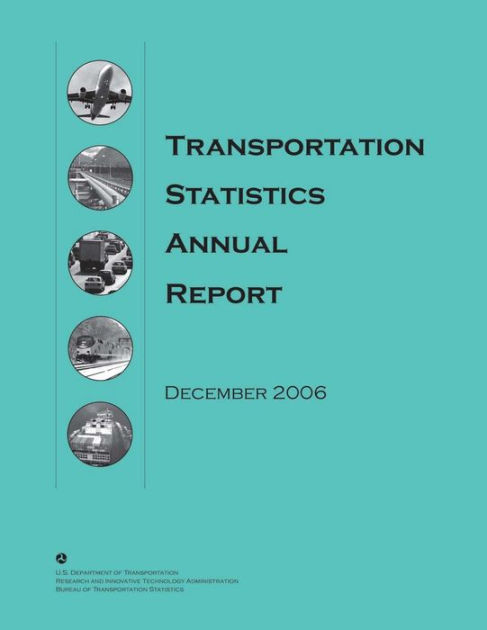 Transportation Statistics Annual Report: December 2006 By Bureau Of ...