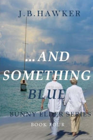 Title: ...and Something Blue, Author: J B Hawker