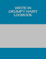 Write In Grumpy Habit Logbook: Blank Books You Can Write In