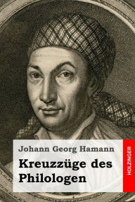 Title: Kreuzzüge des Philologen, Author: Johann Georg Hamann