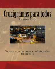 Title: Crucigramas Para Todos: Veinte Crucigramas Tradicionales, Author: Ramon Soto