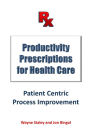 Productivity Prescriptions for Health Care