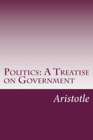 Politics: A Treatise on Government
