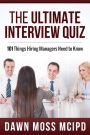 The Ultimate Interview Quiz: 101 Things Hiring Managers Need to Know!