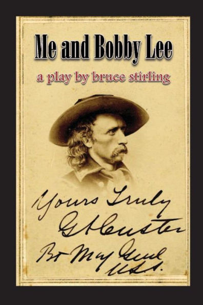 Me and Bobby Lee: A Play about General George Armstrong Custer
