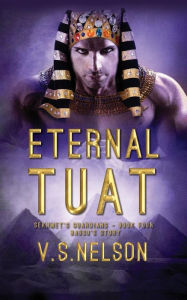 Title: Eternal Tuat - Sekhmet's Guardians - Book Four, Author: V S Nelson