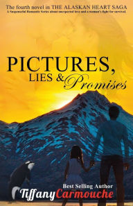 Title: Pictures, Lies and Promises, Author: Tiffany Carmouche