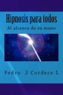 Hipnosis para todos: La Hipnosis al alcance de su mano