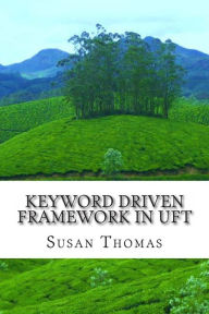 Title: Keyword Driven Framework in UFT: With Complete Source Code, Author: Susan Thomas