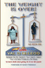The Weight Is Over!: Release the Fat. Reclaim Your Health. Reach Your Ultimate Fitness & Life Goals