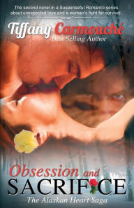 Title: Obsession and Sacrifice, Author: Tiffany Carmouche