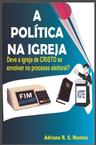 A politica na Igreja: Deve a Igreja de Cristo se envolver no processo eleitoral