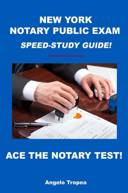 New York Notary Public Exam Speed-Study Guide! by Angelo Tropea 