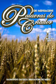 Title: Palavras Do Criador: 120 Mensagens, Author: R B F Melo