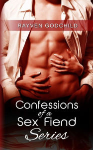Title: Confessions of a Sex Fiend series, Author: Rayven Godchild