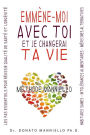 Emm ne-moi avec toi et je changerai ta vie: Les pas essentiels pour une Qualit de Sant et Long vit