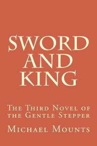 Title: Sword and King, Author: Michael Mounts