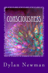 Title: Consciousness: A Poetry Compilation, Author: Dylan James Newman