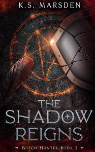 Title: The Shadow Reigns, Author: K S Marsden