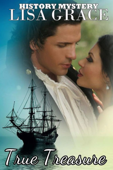 True Treasure By Lisa Grace: Real - Life History Mystery