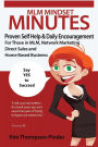MLM Mindset Minutes: Proven Self Help & Daily Encouragement For Those In MLM, Network Marketing, Direct Sales and Home Based Business