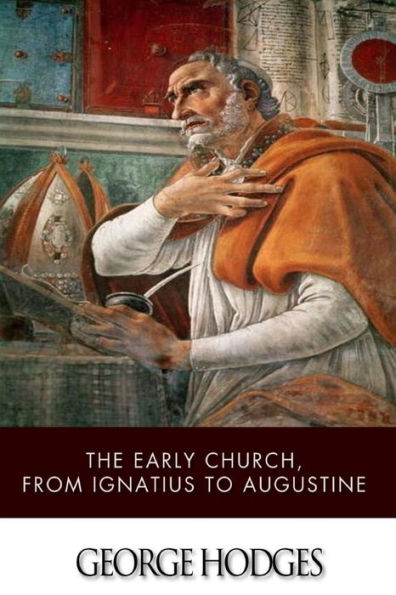 The Early Church, from Ignatius to Augustine