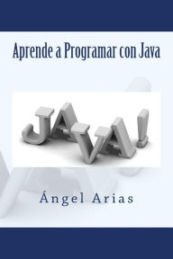 Title: Aprende a Programar con Java, Author: Angel Arias