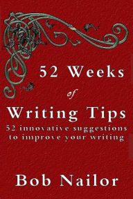 Title: 52 Weeks of Writing Tips, Author: Bob Nailor